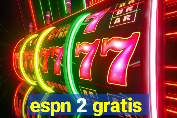 espn 2 gratis